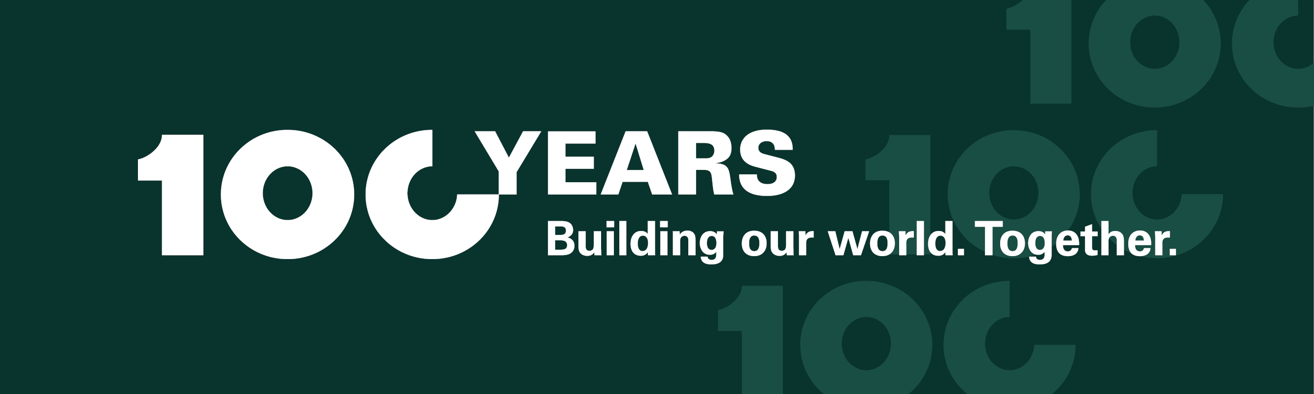 100 years. Building our world. Together.